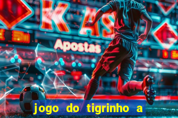 jogo do tigrinho a partir de r$ 5